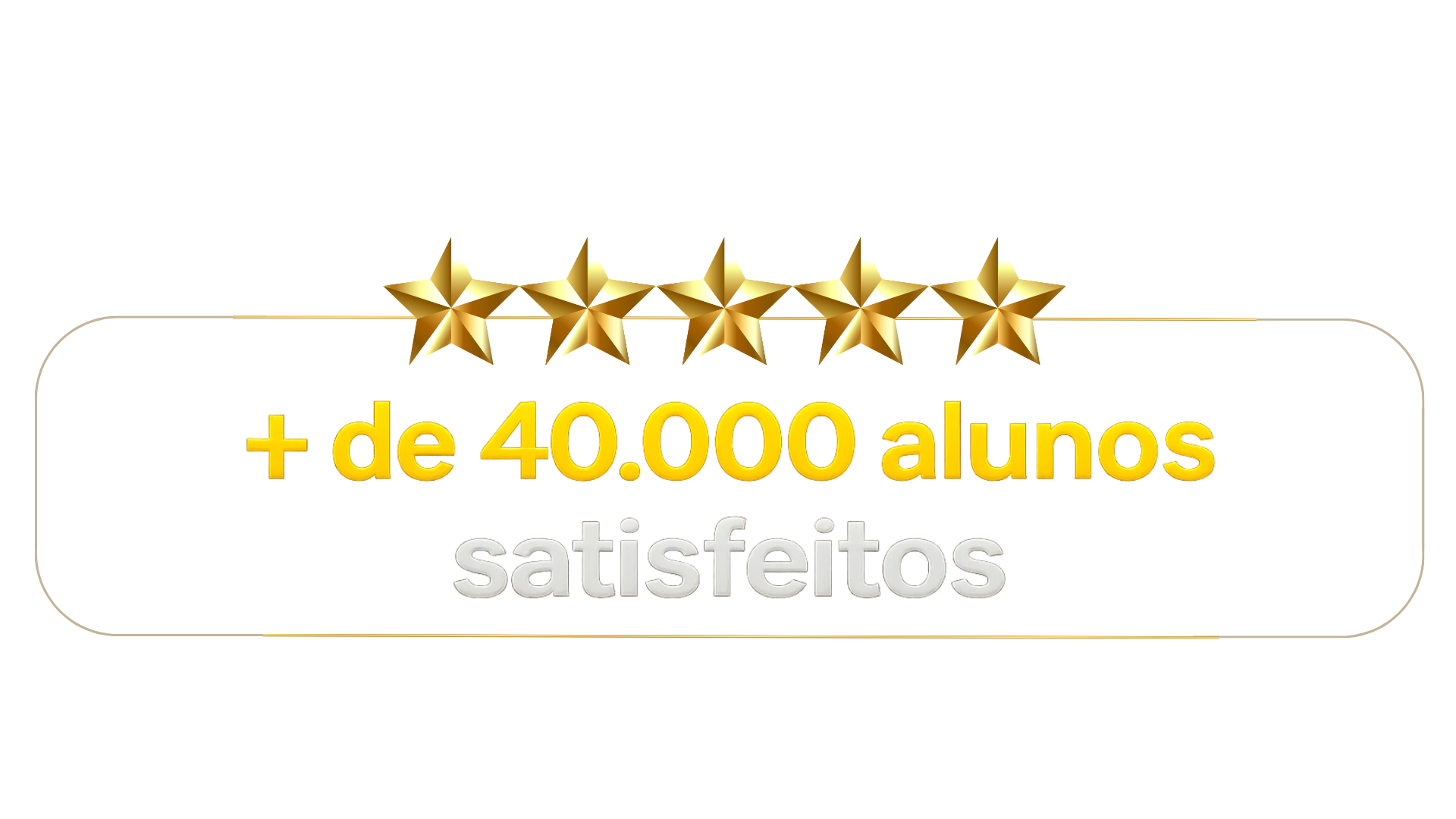 Mais de 40.000 alunos satisfeitos